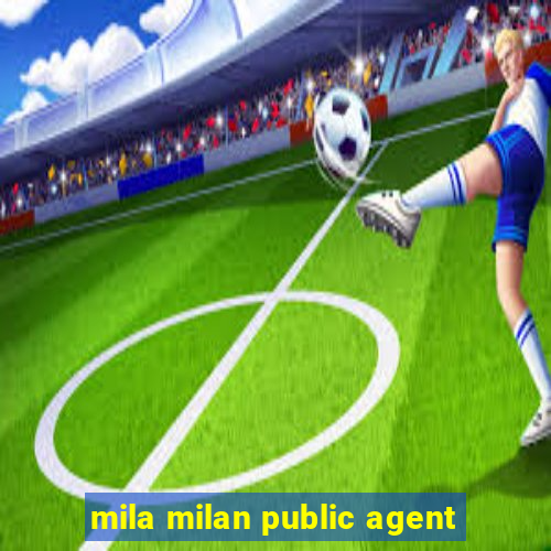 mila milan public agent